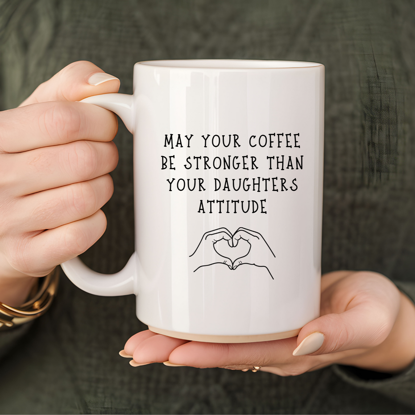 MAY YOUR COFFEE BE STRONGER THAN YOUR DAUGHTERS ATTITUDE | MUG