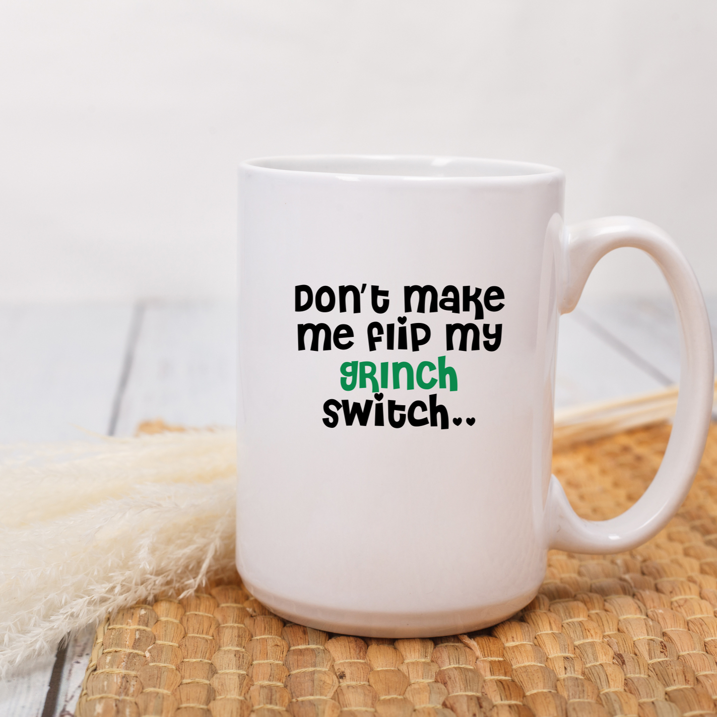 DON'T MAKE ME FLIP MY GRINCH SWITCH | MUG