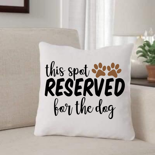 THIS SPOT IS RESERVED FOR THE DOG | PILLOW