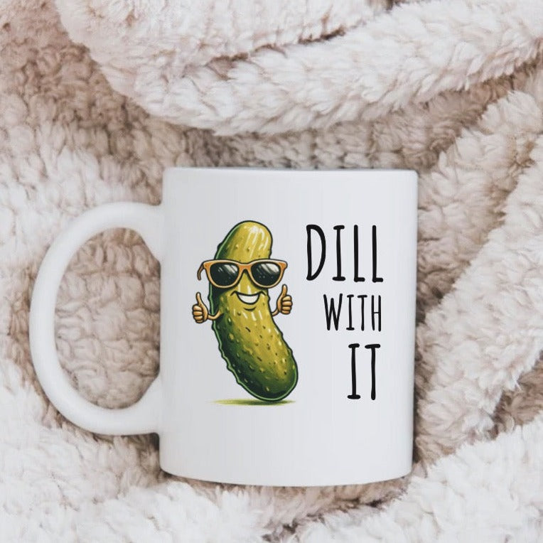 DILL WITH IT MUG
