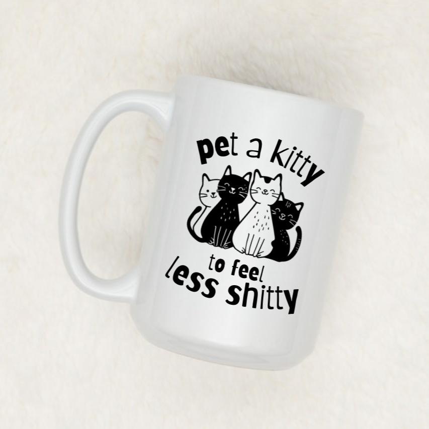 PET A KITTY TO FEEL LESS SHITTY | MUG