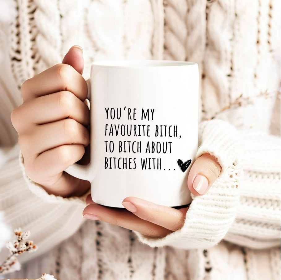 YOU’RE MY FAVOURITE BITCH | MUG
