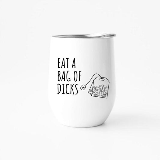 EAT A BAG OF DICKS | WINE TUMBLER
