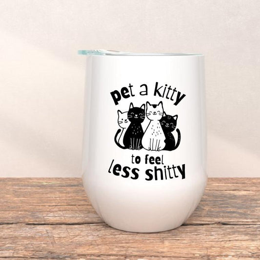PET A KITTY TO FEEL LESS SHITTY | WINE TUMBLER