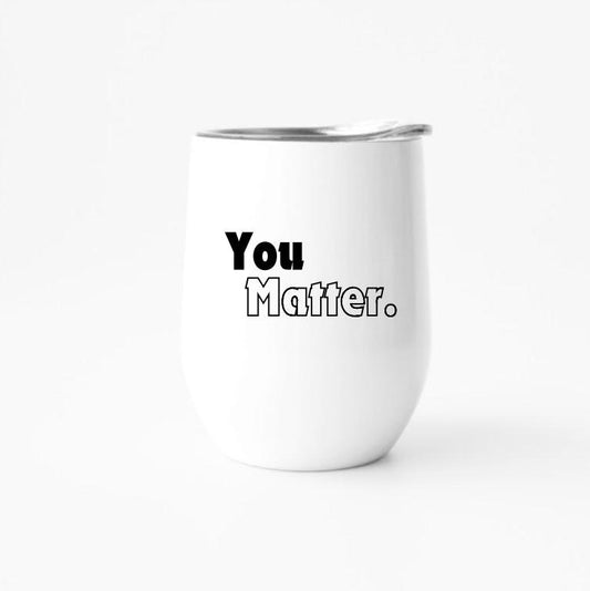 YOU MATTER | WINE TUMBLER