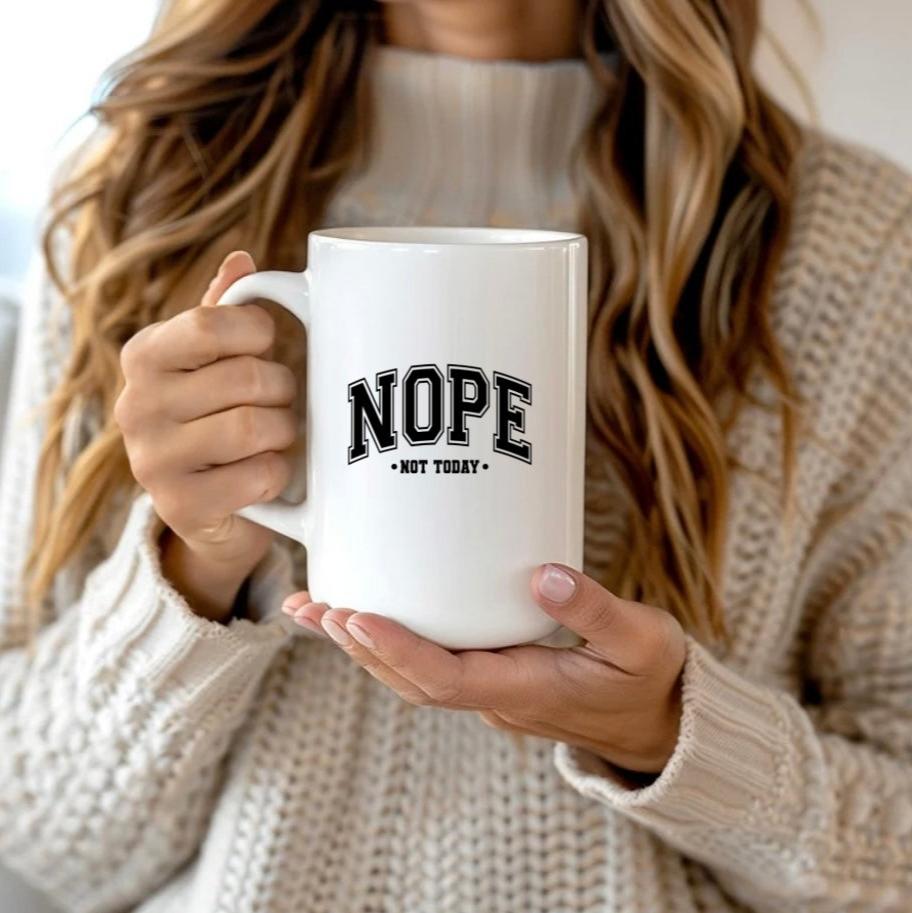 NOPE NOT TODAY | MUG