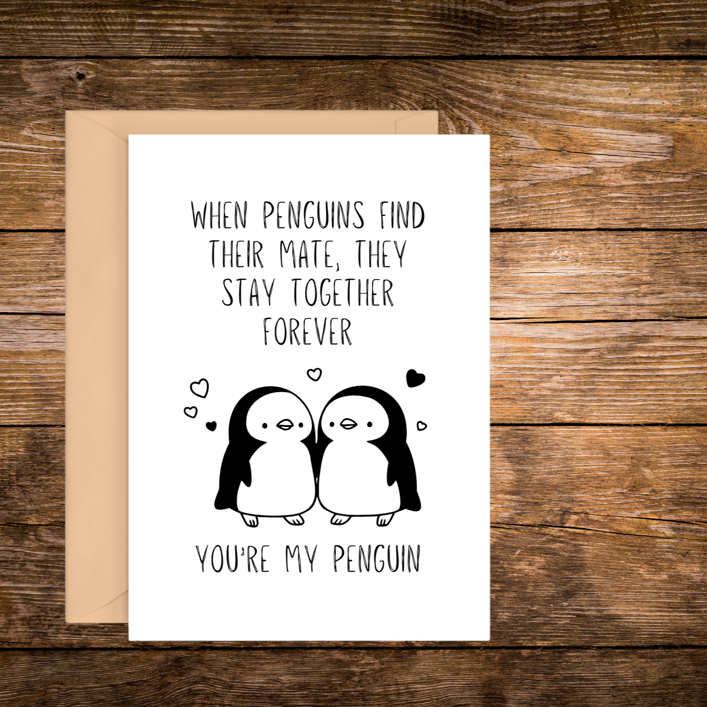 WHEN PENGUINS FIND THEIR MATE, THEY STAY TOGETHER FOREVER | GREETING CARD
