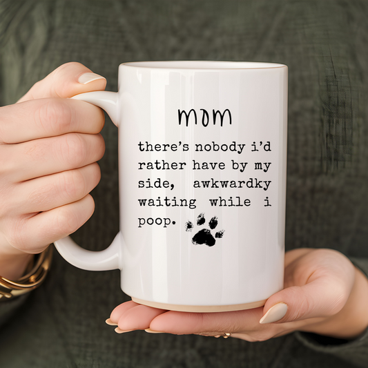 THERE'S NOBODY I'D RATHER HAVE BY MY SIDE (MOM) | MUG