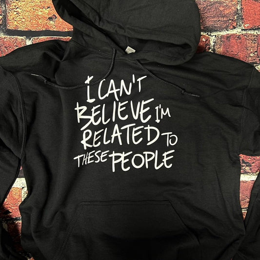I CAN'T BELIEVE I'M RELATED TO THESE PEOPLE | SWEATER